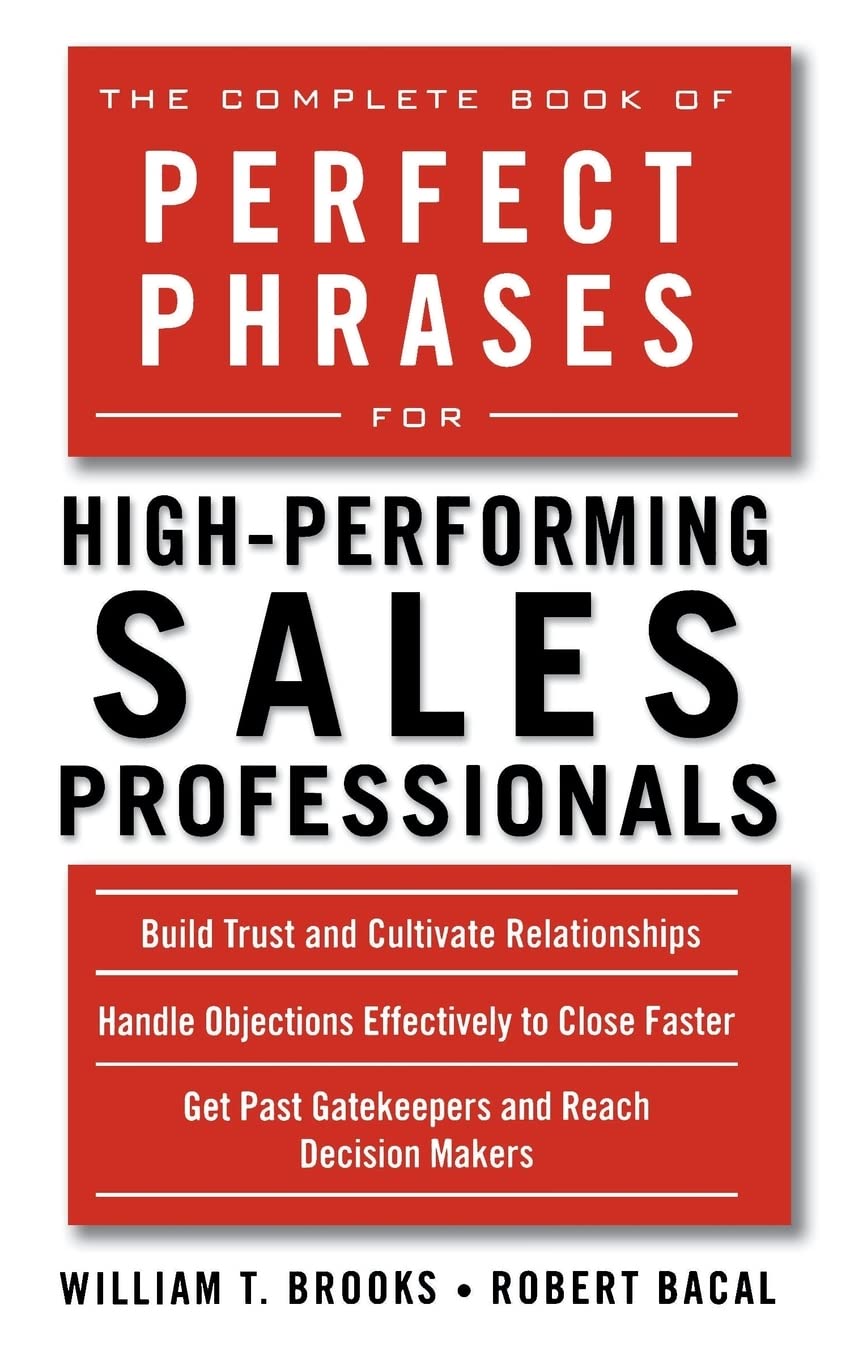 The Complete Book of Perfect Phrases for High-Performing Sales Professionals (Perfect Phrases Series)