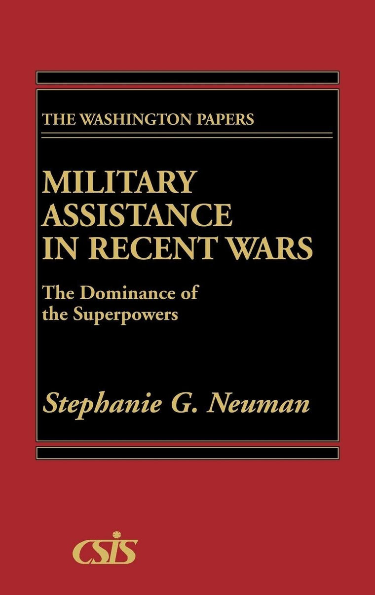 Military Assistance in Recent Wars: The Dominance of the Superpowers (The Washington Papers)