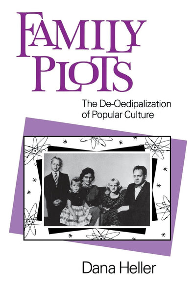 Family Plots: The De-Oedipalization of Popular Culture (Feminist Cultural Studies, the Media, and Political Culture)