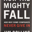 How The Mighty Fall: And Why Some Companies Never Give In (Good to Great, 4)