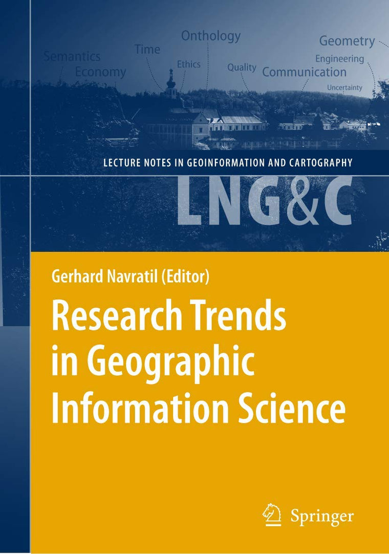 Research Trends in Geographic Information Science (Lecture Notes in Geoinformation and Cartography)