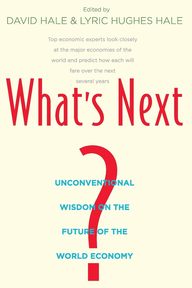 What's Next?: Unconventional Wisdom on the Future of the World Economy