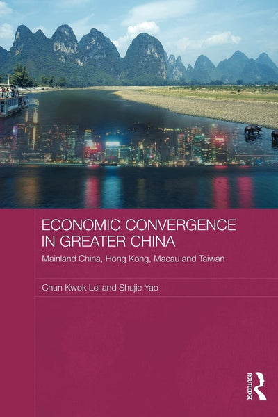 Economic Convergence in Greater China (Routledge Studies on the Chinese Economy)