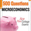 McGraw-Hill's 500 Microeconomics Questions: Ace Your College Exams: 3 Reading Tests + 3 Writing Tests + 3 Mathematics Tests (Mcgraw Hill's 500 College Questions to Know by Test Day)