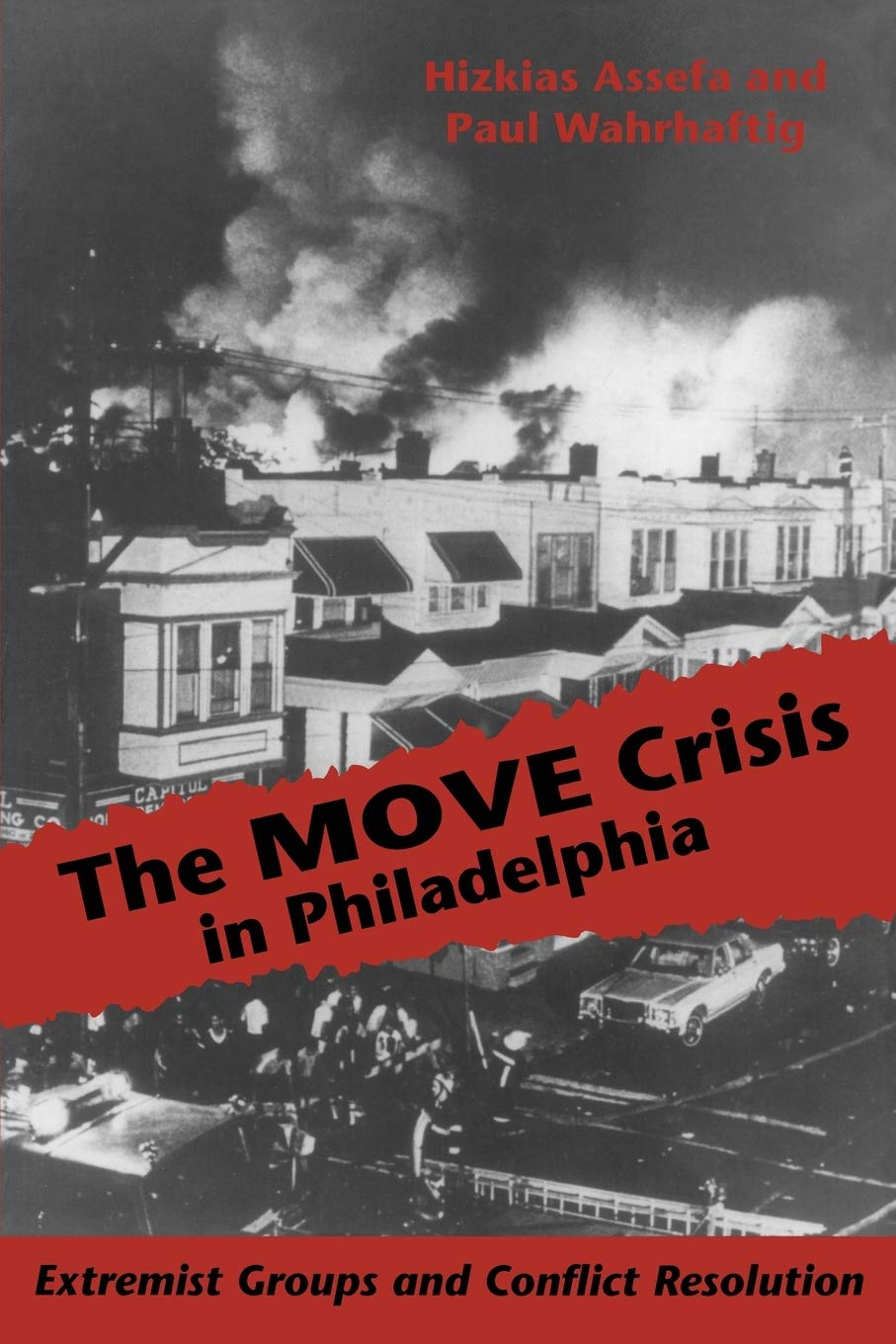 The MOVE Crisis In Philadelphia: Extremist Groups and Conflict Resolution
