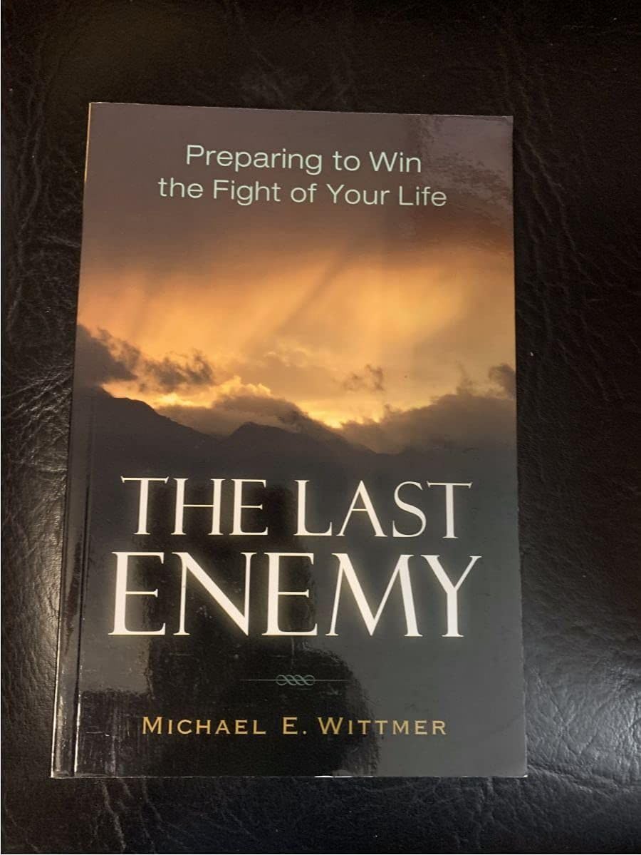 The Last Enemy: Preparing to Win the Fight of Your Life