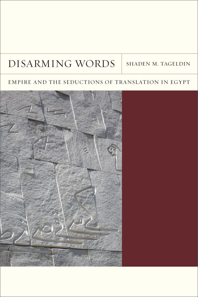 Disarming Words: Empire and the Seductions of Translation in Egypt (FlashPoints) (Volume 5)