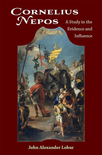 Cornelius Nepos: A Study in the Evidence and Influence