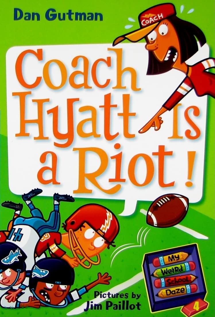 My Weird School Daze #4: Coach Hyatt Is a Riot!: A Hilarious Chapter Book About a Crazy Coach for Kids (Ages 6-10)