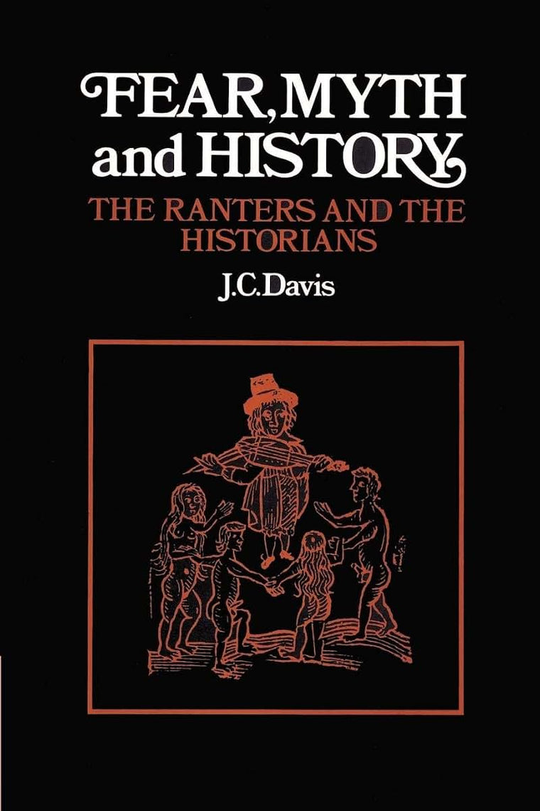 Fear, Myth and History: The Ranters and the Historians