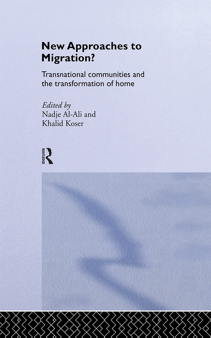 New Approaches to Migration?: Transnational Communities and the Transformation of Home (Routledge Research in Transnationalism)