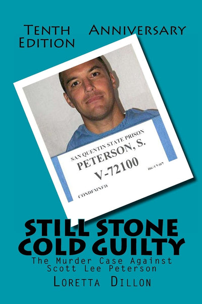 Still Stone Cold Guilty: The Murder Case Against Scott Lee Peterson