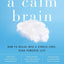 A Calm Brain: How to Relax into a Stress-Free, High-Powered Life