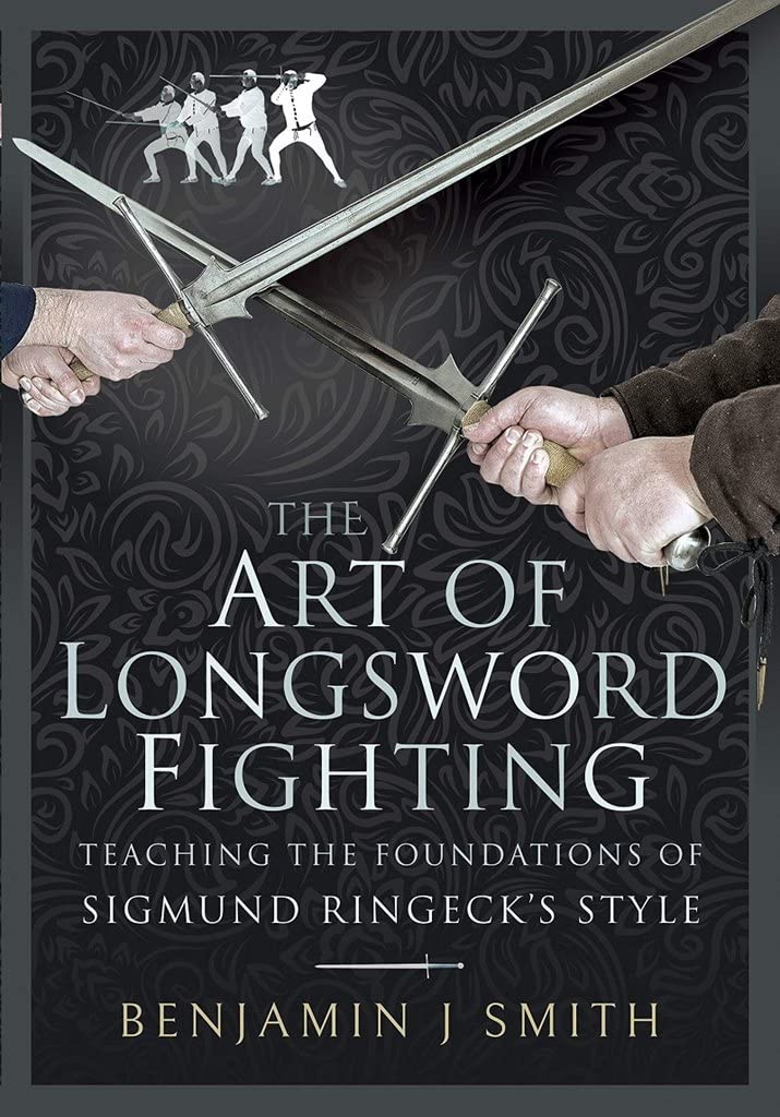 The Art of Longsword Fighting: Teaching the Foundations of Sigmund Ringecks Style