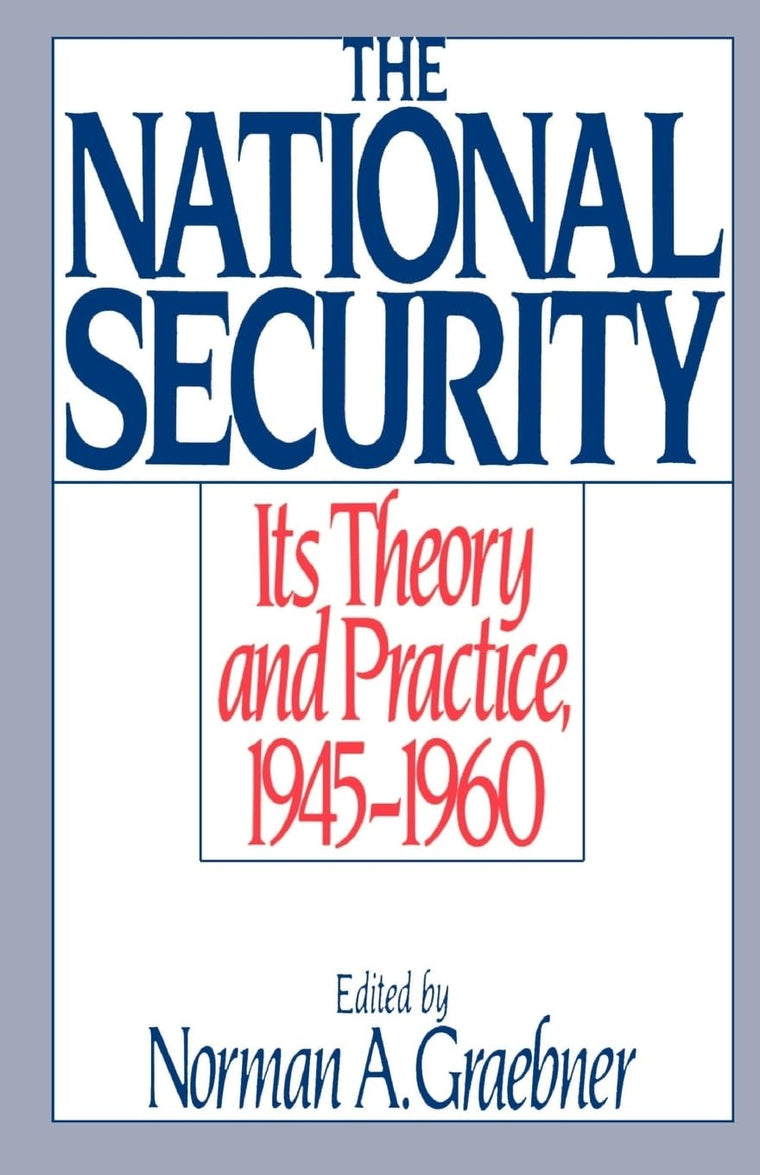 The National Security: Its Theory and Practice, 1945-1960