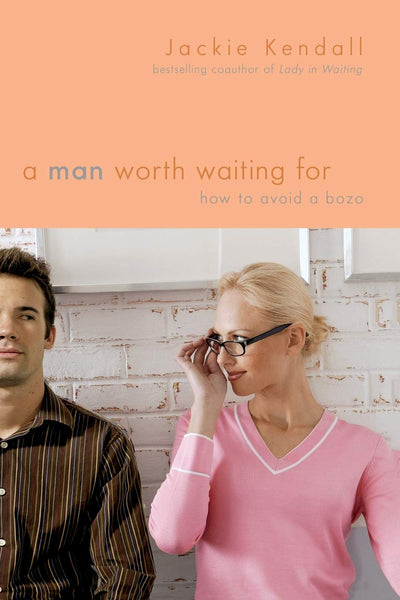 A Man Worth Waiting For: How to Avoid a Bozo