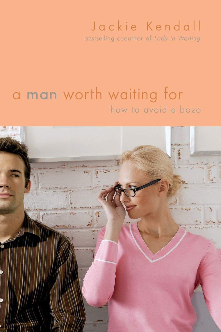 A Man Worth Waiting For: How to Avoid a Bozo