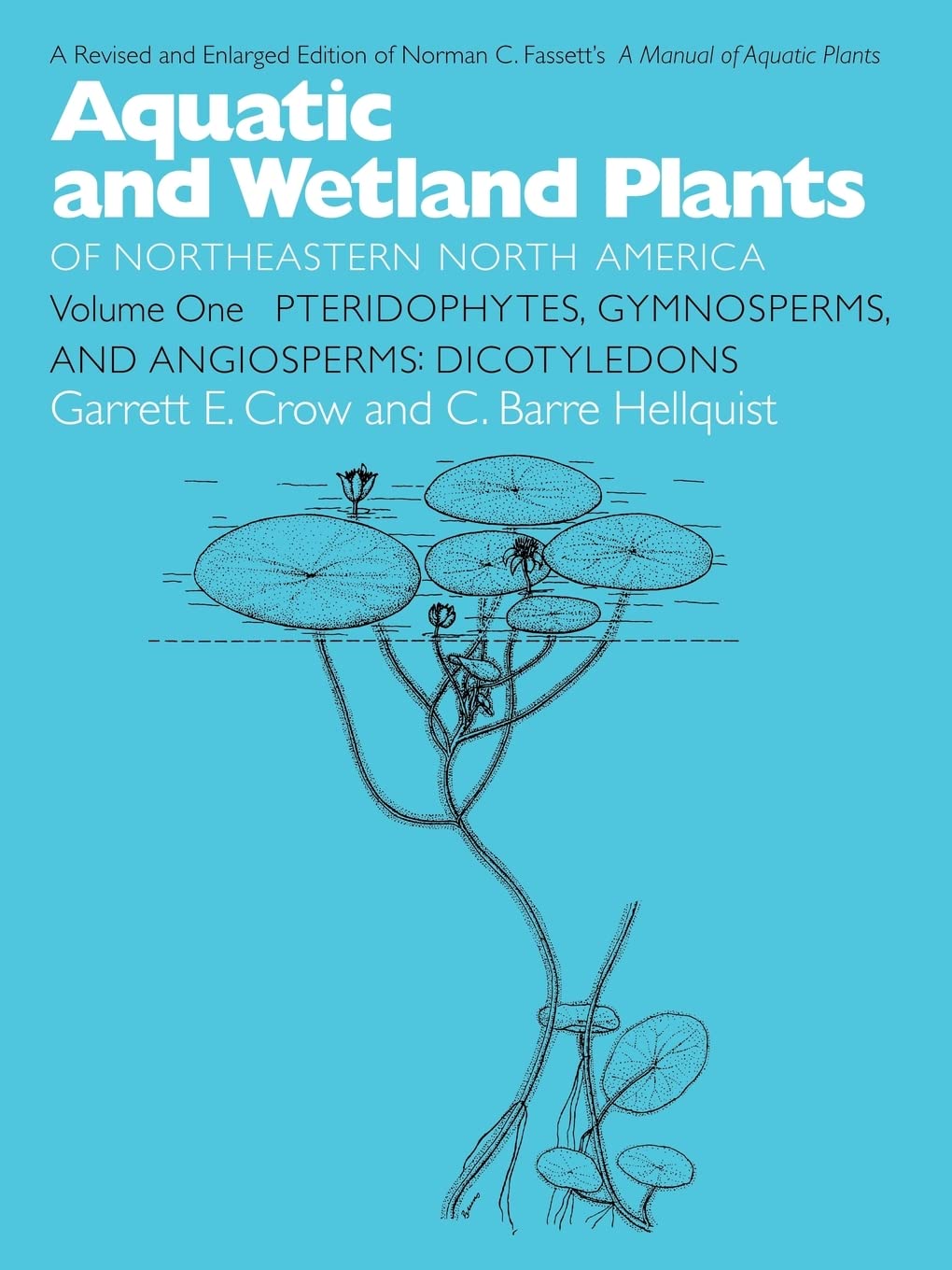 Aquatic and Wetland Plants of Northeastern North America, Volume I: A Revised and Enlarged Edition of Norman C. Fassett's A Manual of Aquatic Plants, ... of Northeastern North America (Paperback))