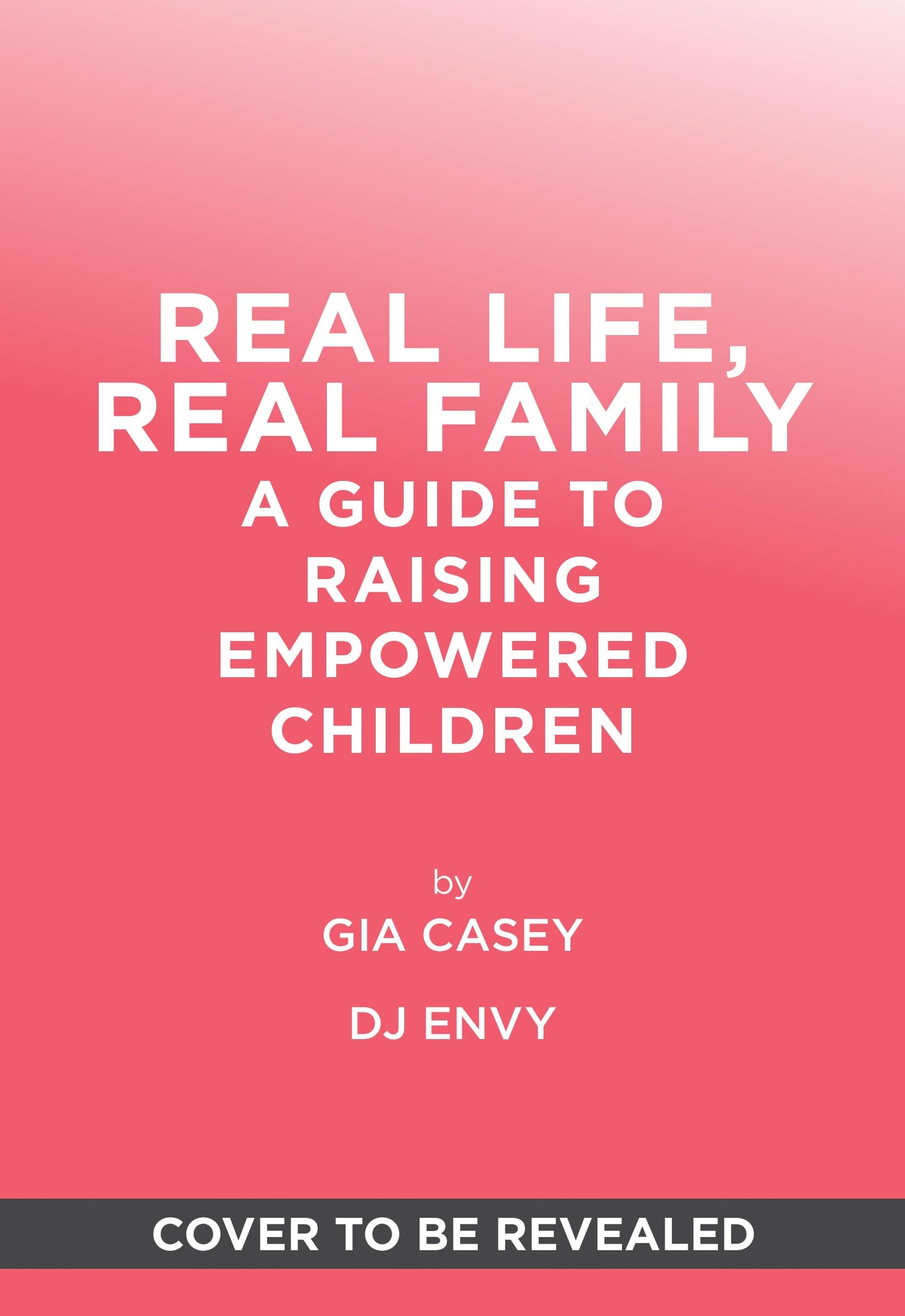 Real Life, Real Family: A Guide to Raising Empowered Children