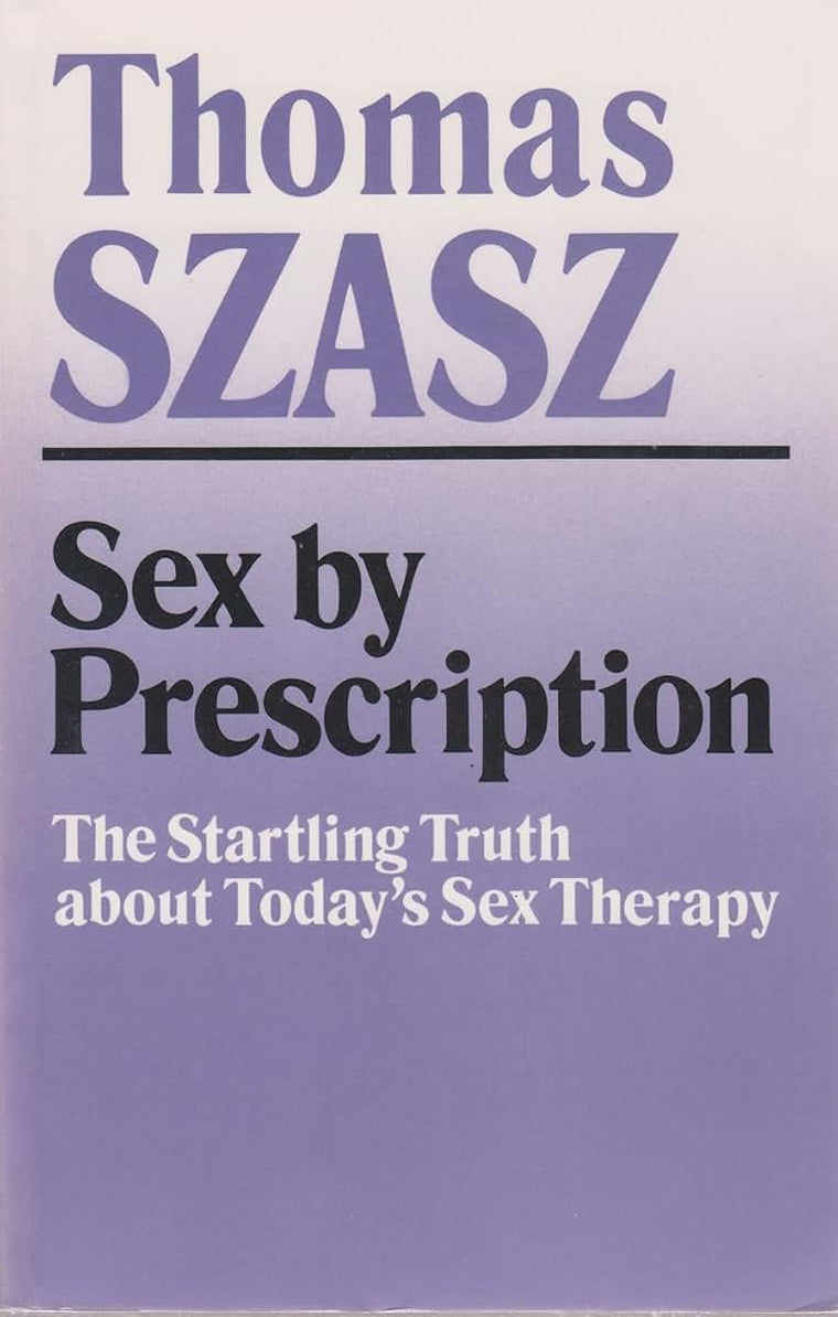 Sex By Prescription: The Startling Truth about Today's Sex Therapy