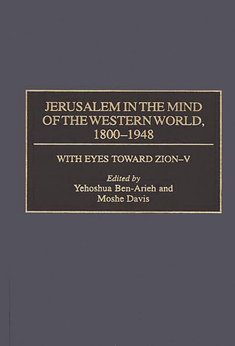 Jerusalem in the Mind of the Western World, 1800-1948 (With Eyes Toward Zion)