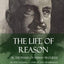 The Life of Reason: or, The Phases of Human Progress - All Five Volumes, Complete and Unabridged (Hardcover)