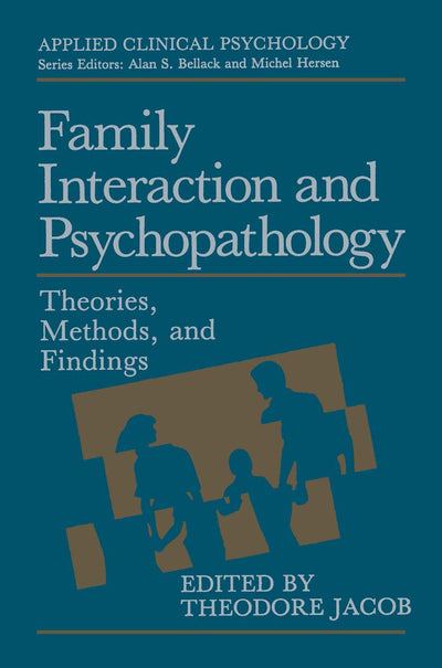 Family Interaction and Psychopathology: Theories, Methods and Findings (NATO Science Series B:)
