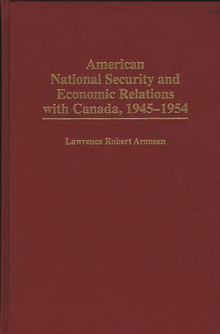 American National Security and Economic Relations with Canada, 1945-1954