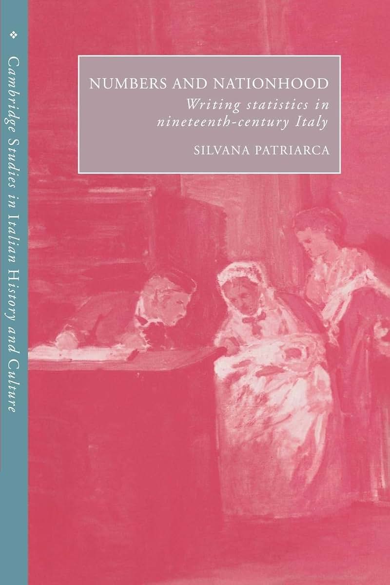 Numbers and Nationhood: Writing Statistics in Nineteenth-Century Italy (Cambridge Studies in Italian History and Culture)