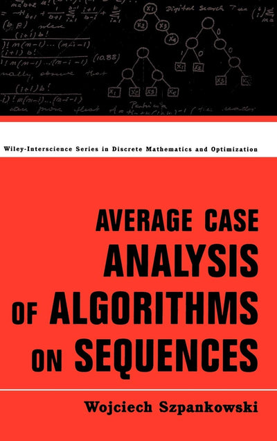 Average Case Analysis of Algorithms on Sequences (Wiley Series in Discrete Mathematics and Optimization)