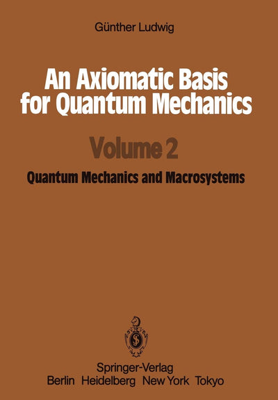 An Axiomatic Basis for Quantum Mechanics: Volume 2 Quantum Mechanics and Macrosystems