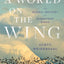 A World on the Wing: The Global Odyssey of Migratory Birds