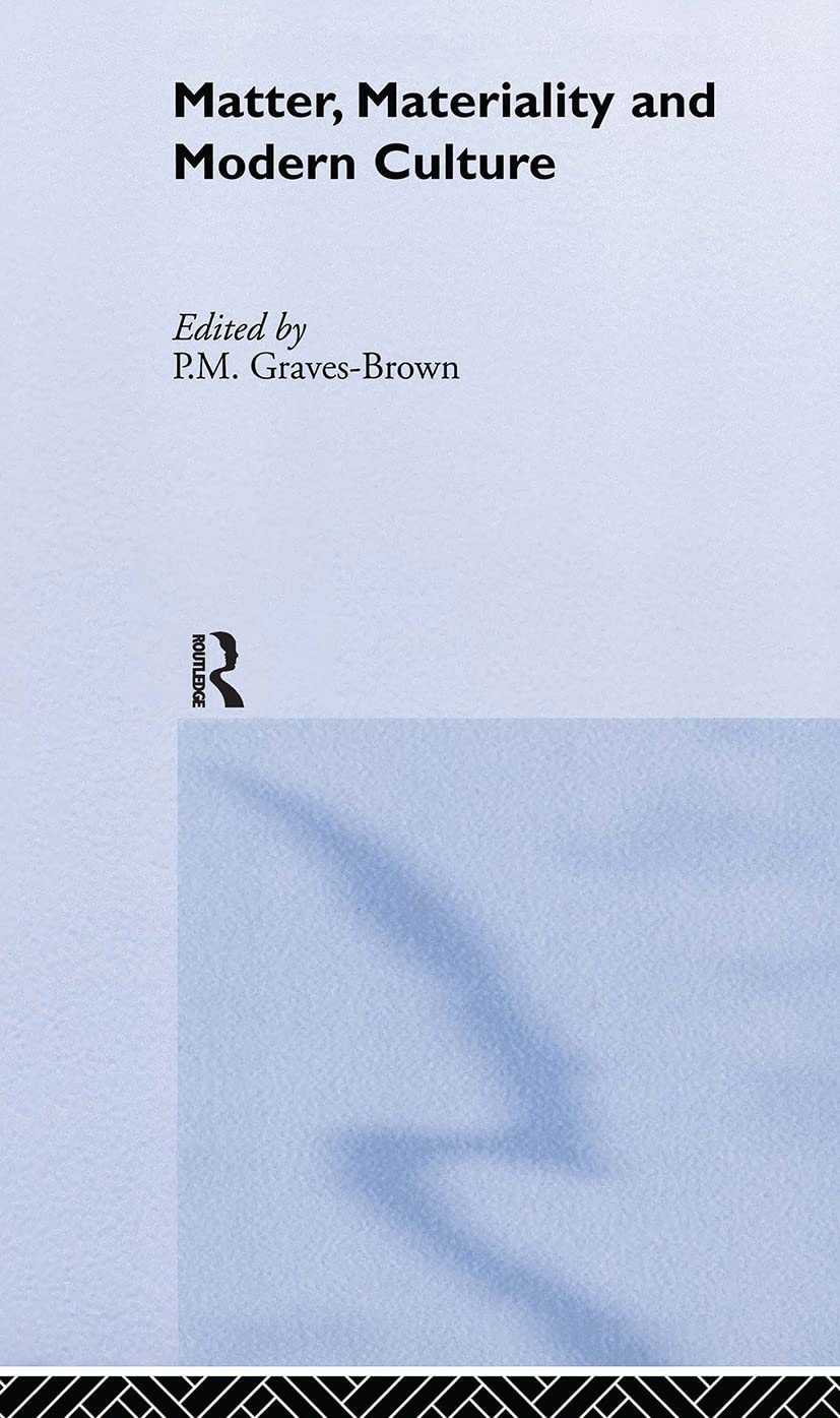 Matter, Materiality and Modern Culture