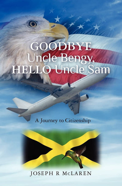 Goodbye Uncle Bengy, Hello Uncle Sam: A Journey to Citizenship