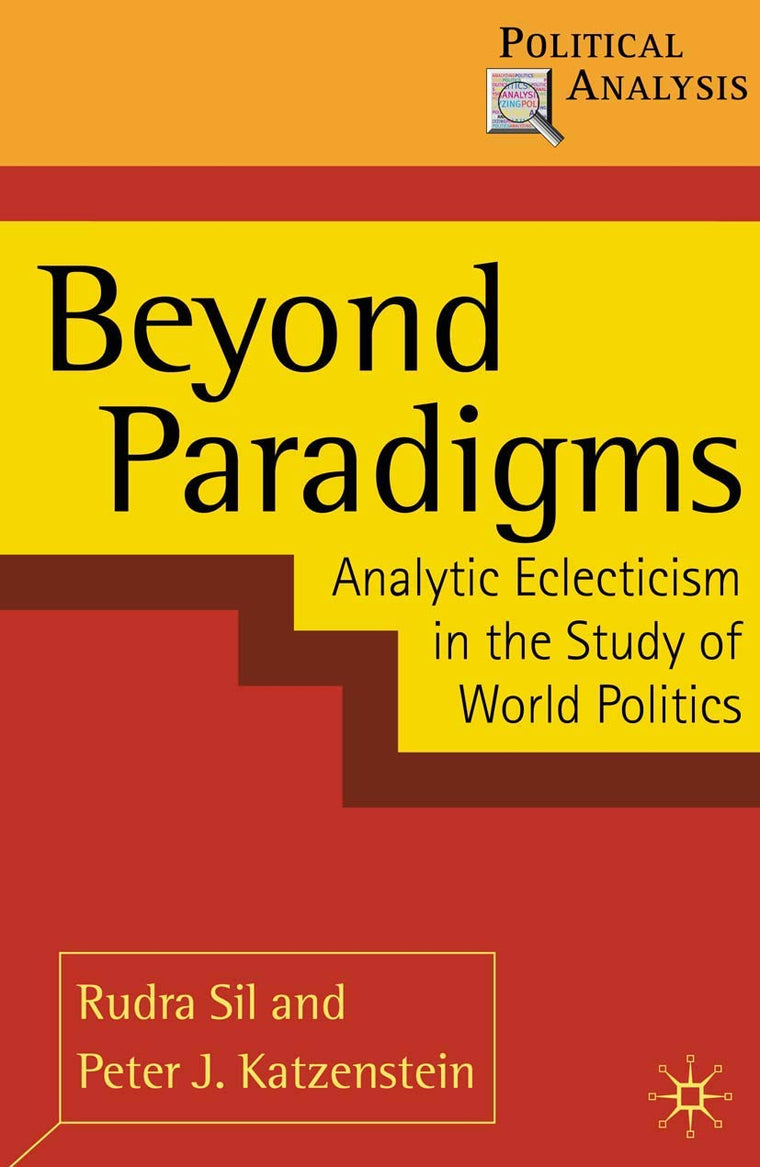 Beyond Paradigms: Analytic Eclecticism in the Study of World Politics (Political Analysis, 39)