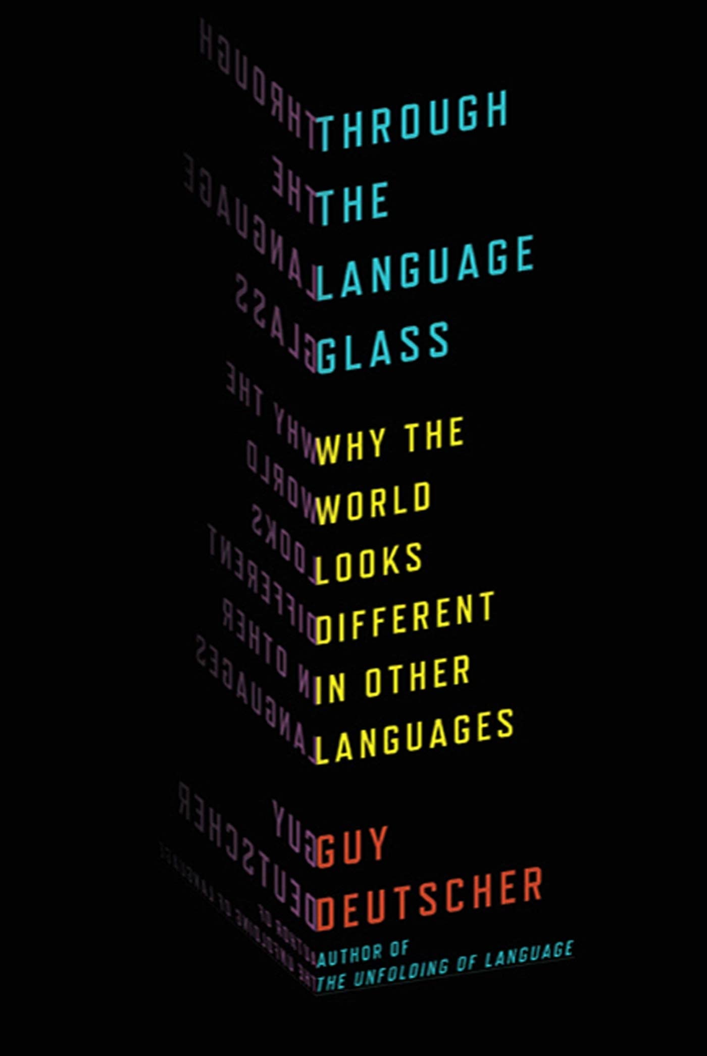 Through the Language Glass: Why the World Looks Different in