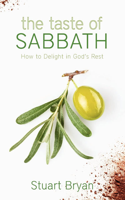 The Taste of Sabbath: How to Delight in God's Rest