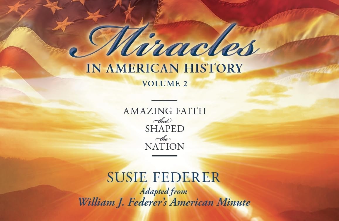 Miracles in American History, Volume Two: Amazing Faith That