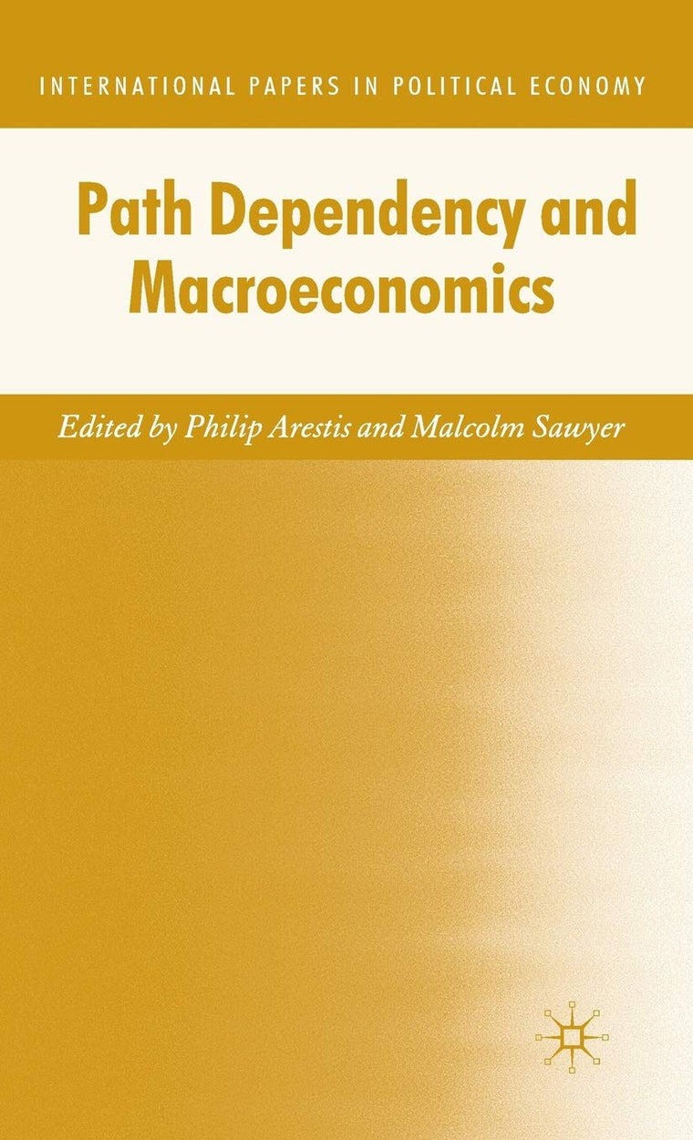 Path Dependency and Macroeconomics (International Papers in Political Economy)
