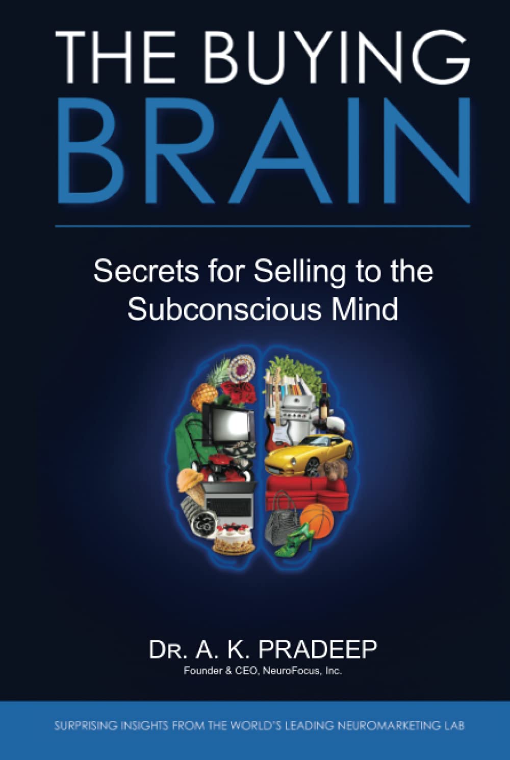 The Buying Brain: Secrets for Selling to the Subconscious Mi
