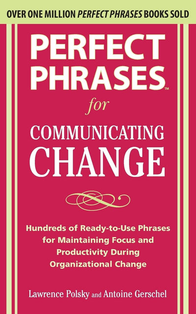 Perfect Phrases for Communicating Change (Perfect Phrases)