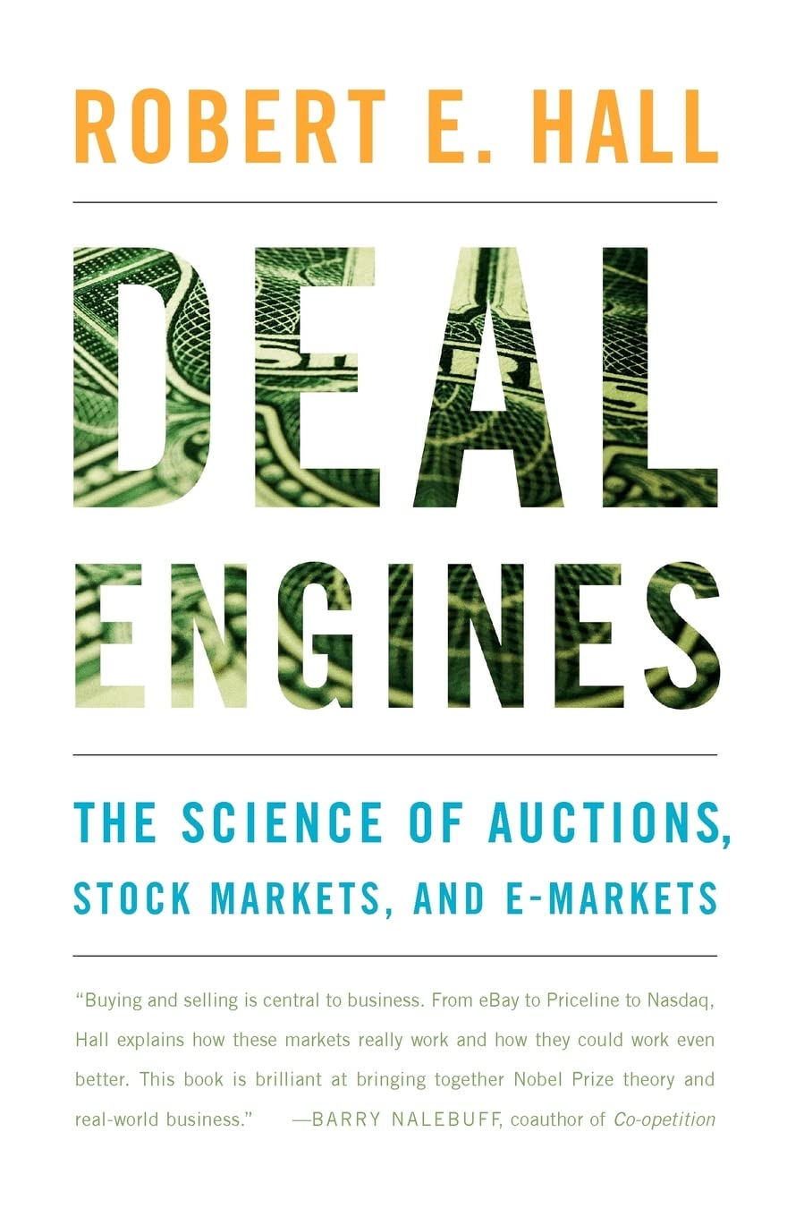 Deal Engines: The Science of Auctions, Stock Markets, and E-Markets