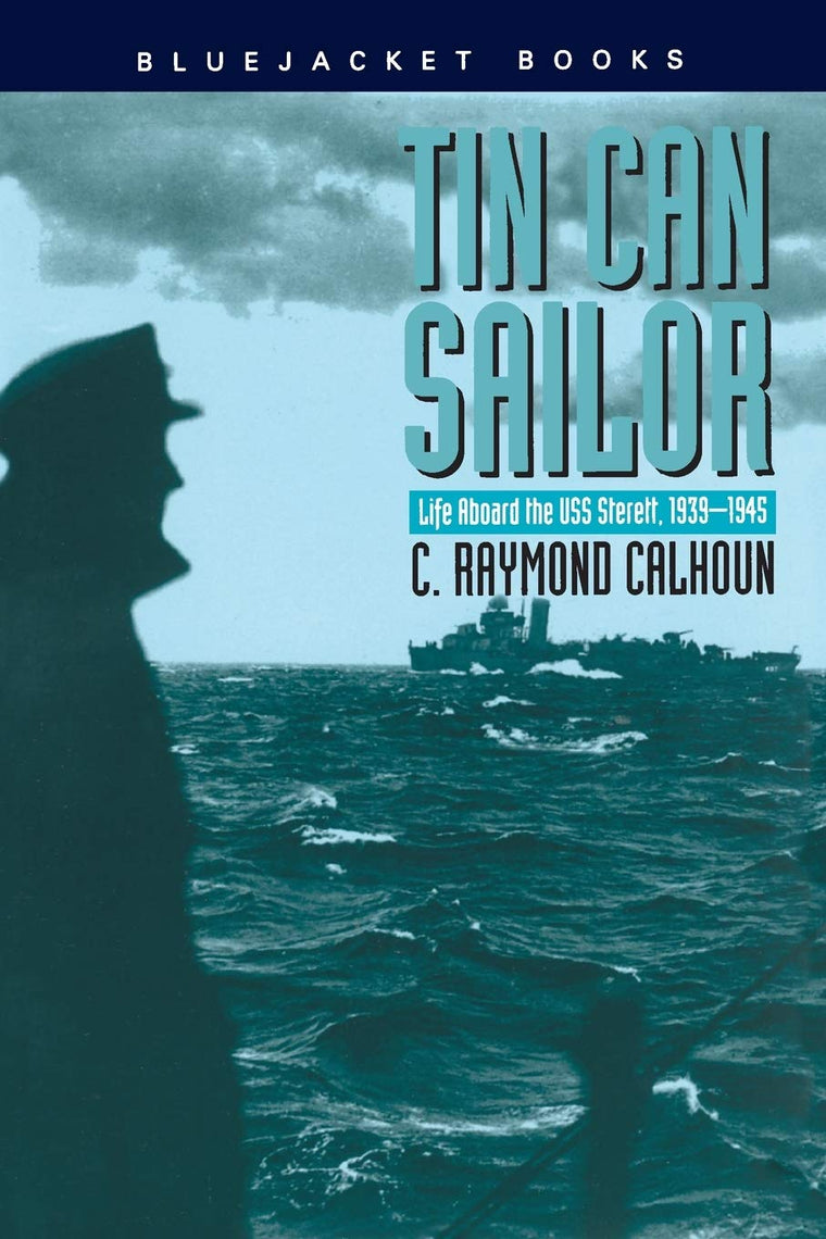 Tin Can Sailor: Life Aboard the USS Sterett, 1939-1945 (Bluejacket Books)