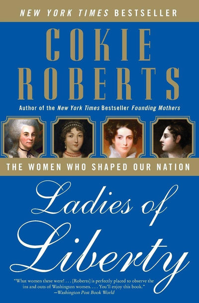 Ladies of Liberty: The Women Who Shaped Our Nation - A Beautiful Biography About Extraordinary Reformers and Visionaries for Kids (Ages 6-10)