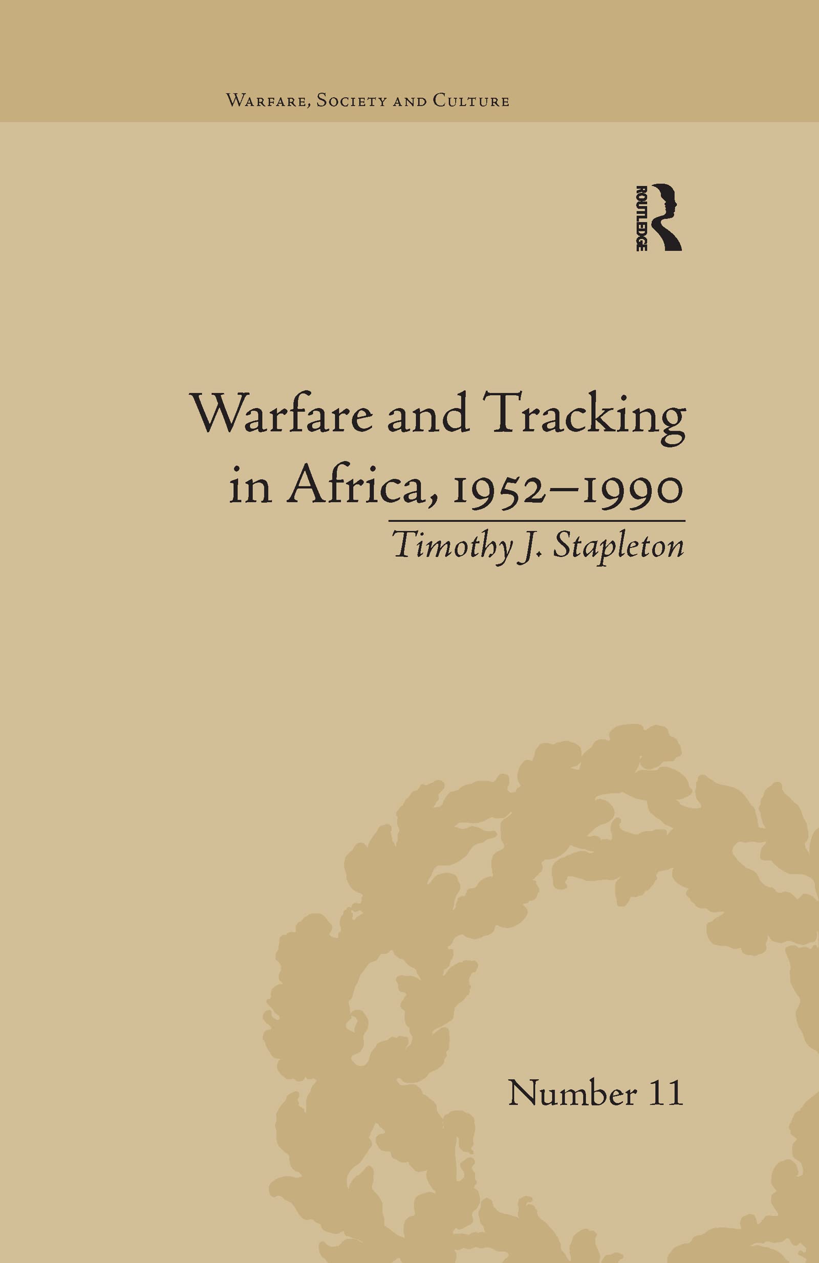 Warfare and Tracking in Africa, 1952-1990 (Warfare, Society and Culture)