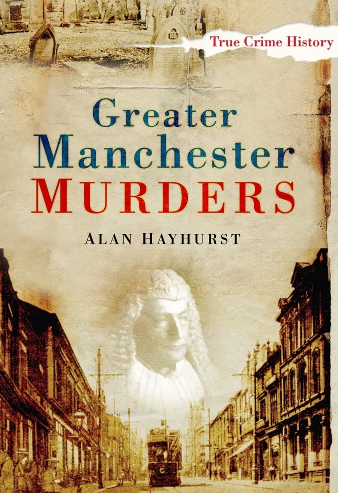 Greater Manchester Murders (Sutton True Crime History)