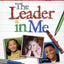 The Leader in Me: How Schools and Parents Around the World Are Inspiring Greatness, One Child at a Time