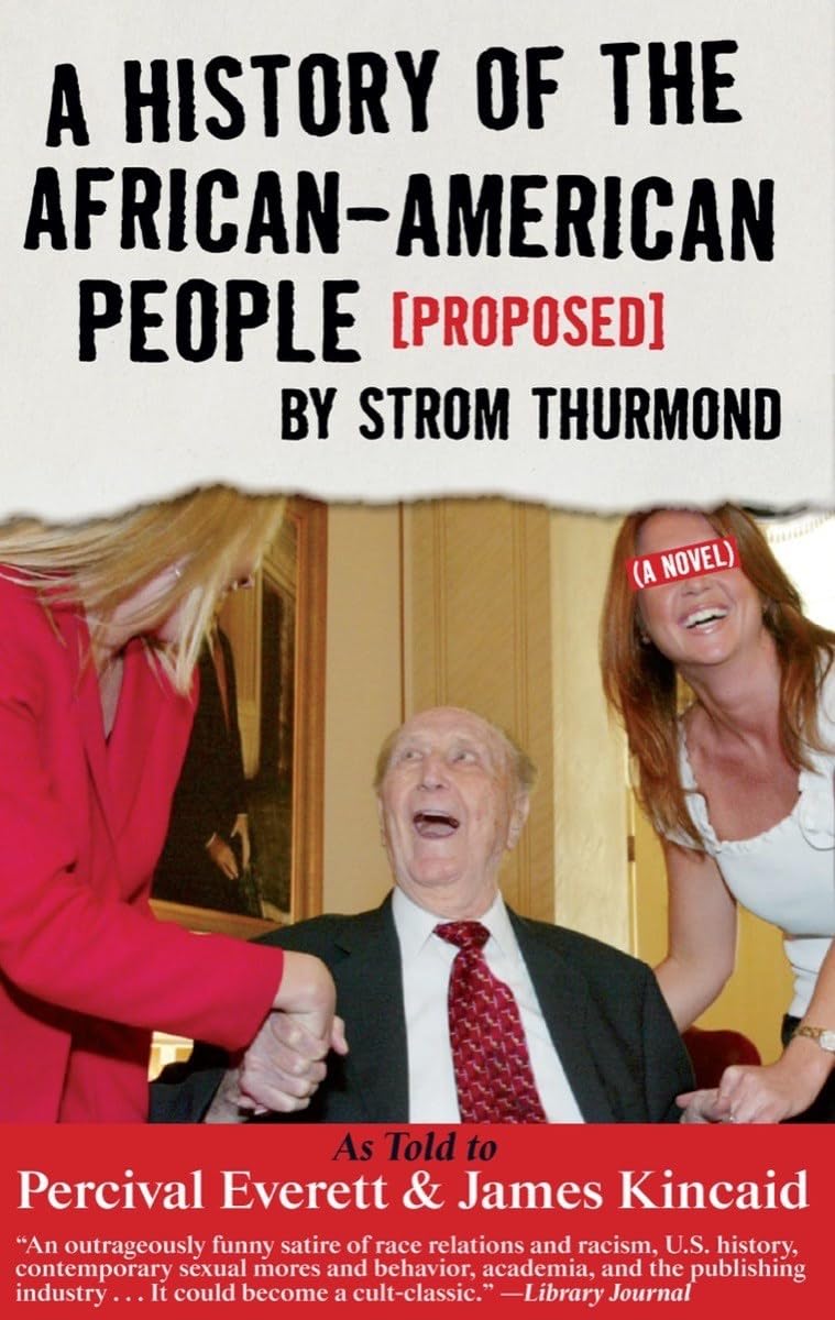 A History of the African-American People (Proposed) by Strom Thurmond, as told to Percival Everett & James Kincaid (A Novel) (Akashic Urban Surreal)