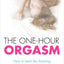 The One-Hour Orgasm: How to Learn the Amazing "Venus Butterfly" Technique
