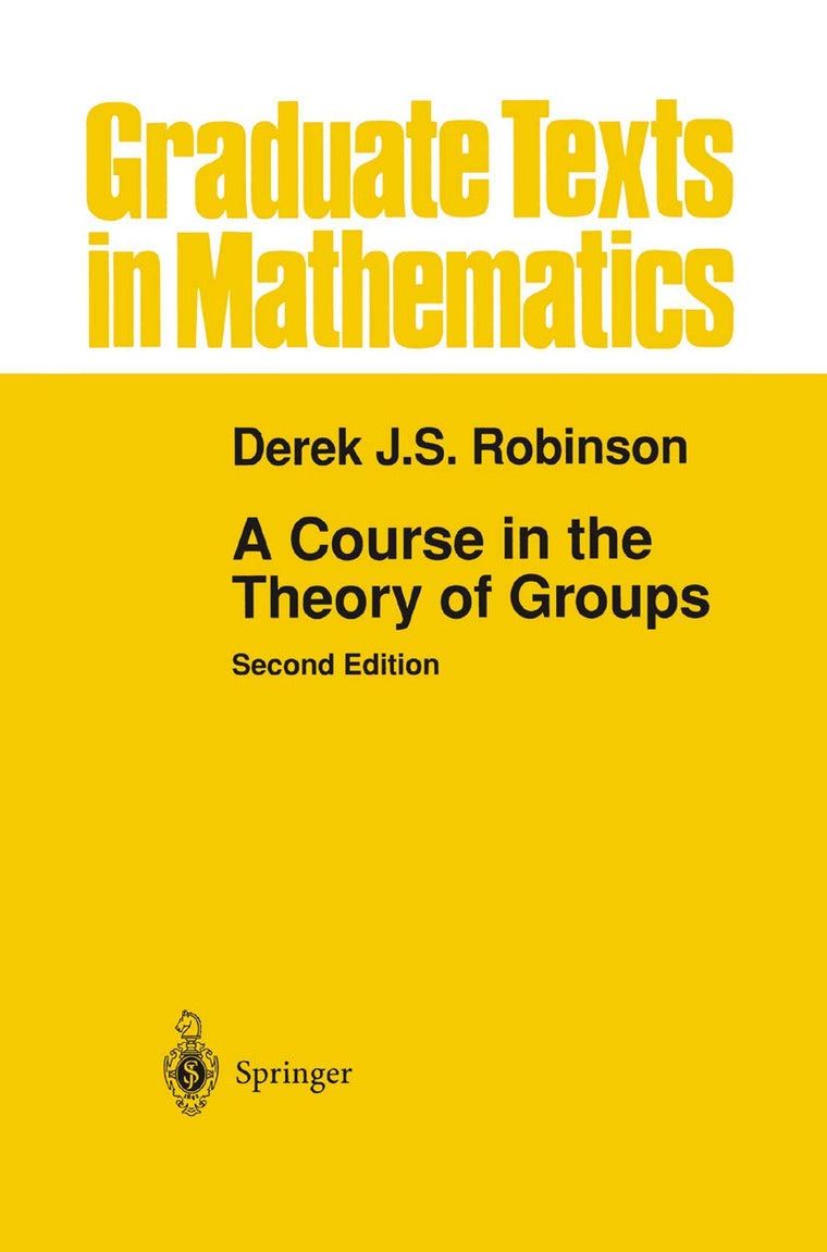 A Course in the Theory of Groups (Graduate Texts in Mathematics, Vol. 80) (Graduate Texts in Mathematics, 80)